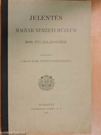 Jelentés a Magyar Nemzeti Múzeum 1909. évi állapotáról