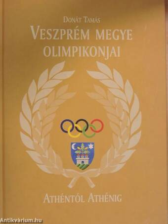 Veszprém megye olimpikonjai Athéntól Athénig