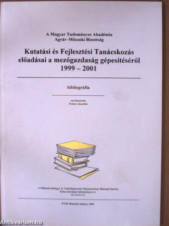 Kutatási és Fejlesztési Tanácskozás előadásai a mezőgazdaság gépesítéséről 1999-2001