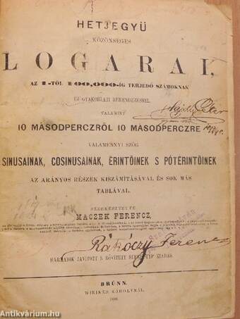 Hétjegyü közönséges logarai, az 1-től 100,000-ig terjedő számoknak új gyakorlati berendezéssel, valamint 10 másodperczről 10 másodperczre valamennyi szög sinusainak, cosinusainak, érintőinek s pótérintőinek