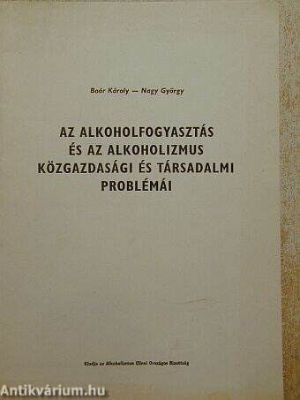 Az alkoholfogyasztás és az alkoholizmus közgazdasági és társadalmi problémái