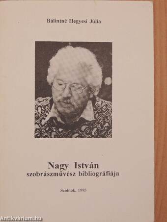 Nagy István szobrászművész bibliográfiája