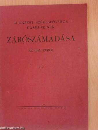 Budapest székesfőváros gázműveinek zárószámadása az 1943. évről