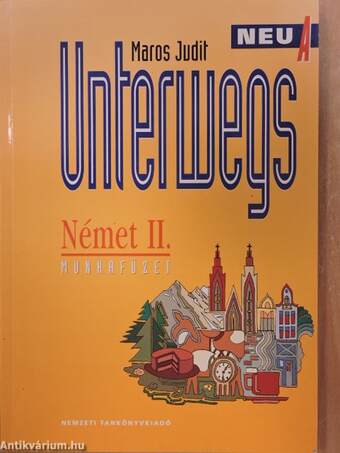 Unterwegs Neu A - Német II. tankönyv/Német II. munkafüzet