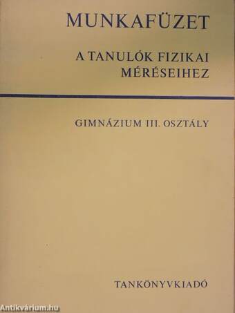 Munkafüzet a tanulók fizikai méréseihez III.