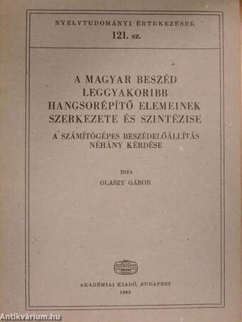 A magyar beszéd leggyakoribb hangsorépítő elemeinek szerkezete és szintézise