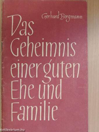 Das Geheimnis einer guten Ehe und Familie