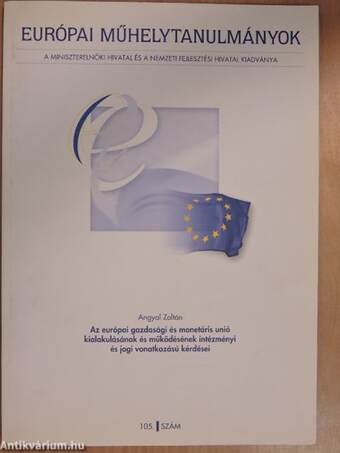 Az európai gazdasági és monetáris unió kialakulásának és működésének intézményi és jogi vonatkozású kérdései