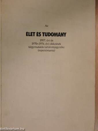 Az Élet és Tudomány 1957. évi és 1970-1976. évi cikkeinek tárgymutatós tartalomjegyzéke (repertóriuma)