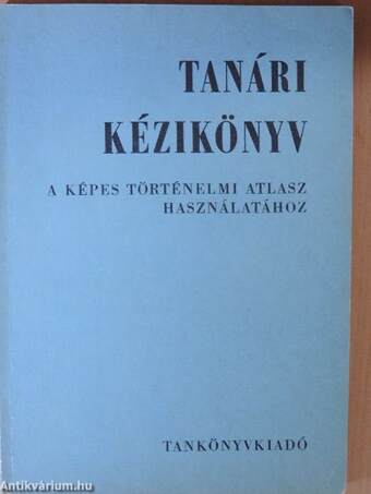 Tanári kézikönyv a Képes történelmi atlasz használatához