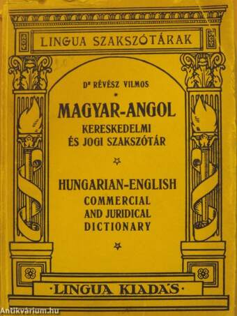 Magyar-angol kereskedelmi és jogi szakszótár I.