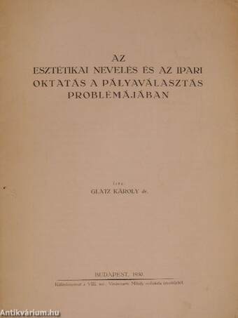 Az esztétikai nevelés és az ipari oktatás a pályaválasztás problémájában