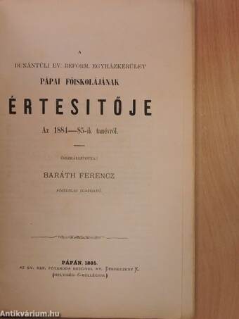 A Dunántúli Ev. Reform. Egyházkerület Pápai Főiskolájának értesitője az 1884-85-ik tanévről