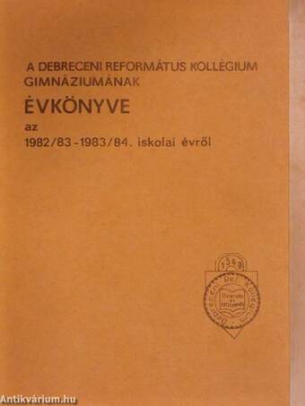 A Debreceni Református Kollégium Gimnáziumának évkönyve az 1982/83-1983/84. iskolai évről