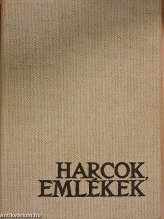 Harcok, emlékek