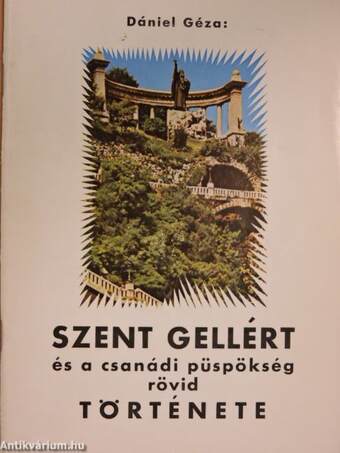 Szent Gellért és a csanádi püspökség rövid története