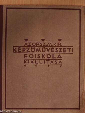 Az Orsz. M. Kir. Képzőművészeti Főiskola kiállítása 1937