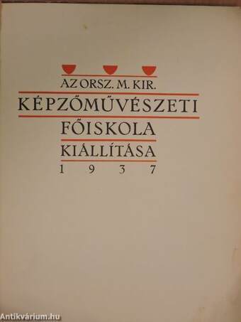 Az Orsz. M. Kir. Képzőművészeti Főiskola kiállítása 1937