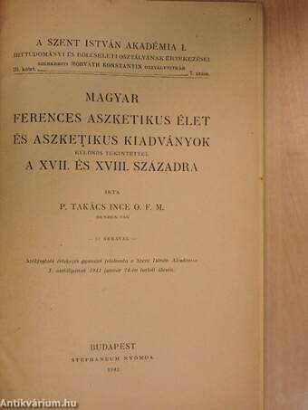 Magyar ferences aszketikus élet és aszketikus kiadványok különös tekintettel a XVII. és XVIII. századra