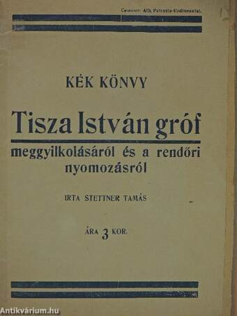 Kék könyv Tisza István gróf meggyilkolásáról és a rendőri nyomozásról