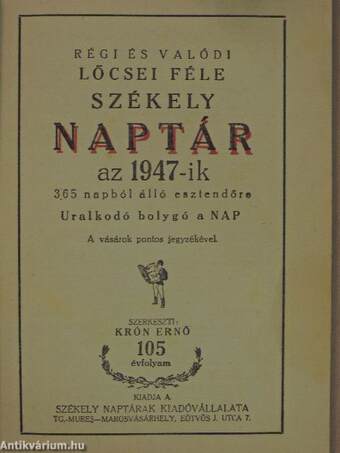 Régi és valódi Lőcsei féle Székely Naptár az 1947-ik 365 napból álló esztendőre