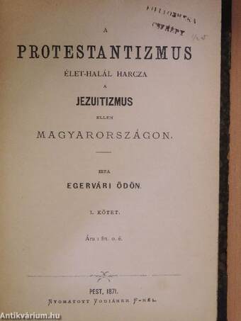 A protestantizmus élet-halál harcza a jezuitizmus ellen Magyarországon I-II.