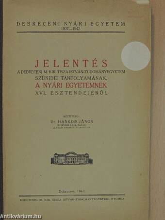 Jelentés a debreceni M. Kir. Tisza István-Tudományegyetem szünidei tanfolyamának, a Nyári Egyetemnek XVI. esztendejéről