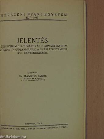 Jelentés a debreceni M. Kir. Tisza István-Tudományegyetem szünidei tanfolyamának, a Nyári Egyetemnek XVI. esztendejéről