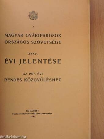 A Magyar Gyáriparosok Országos Szövetsége XXXV. évi jelentése az 1937. évi rendes közgyűléshez