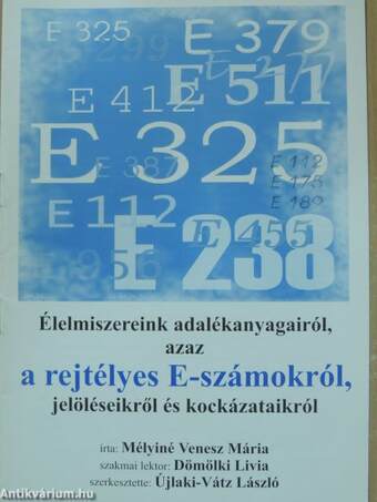 Élelmiszereink adalékanyagairól, azaz a rejtélyes E-számokról, jelöléseikről és kockázataikról