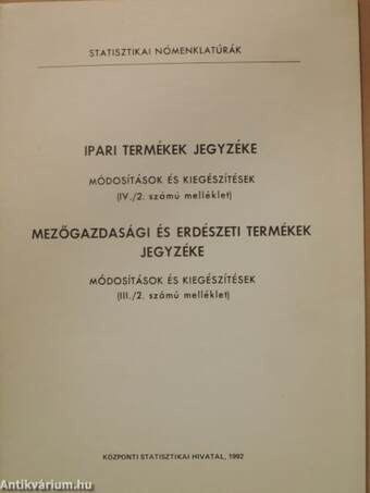 Ipari termékek jegyzéke - Módosítások és kiegészítések (IV./2. számú melléklet)/Mezőgazdasági és erdészeti termékek jegyzéke - Módosítások és kiegészítések (III./2. számú melléklet)