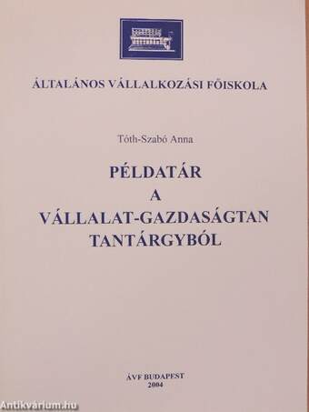 Példatár a vállalat-gazdaságtan tantárgyból