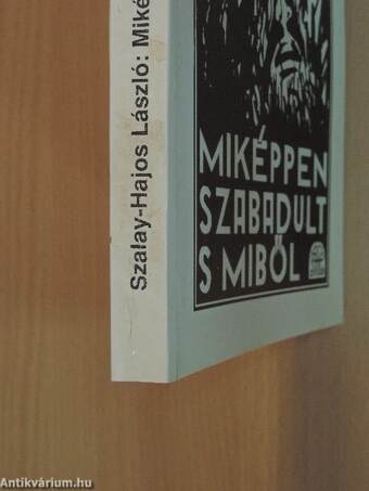 Miképpen szabadult s miből