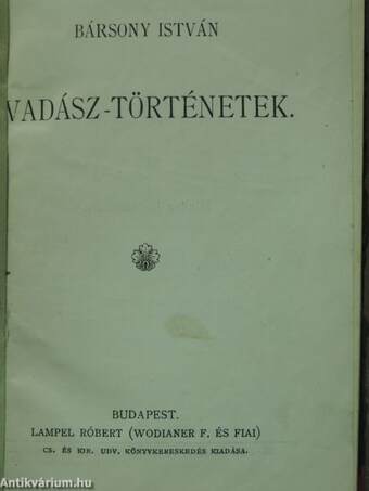 Vadász-történetek/Légyott hármasban és egyéb történetek/Tárczák/Vig elbeszélések