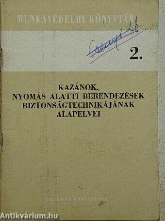 Kazánok, nyomás alatti berendezések biztonságtechnikájának alapelvei