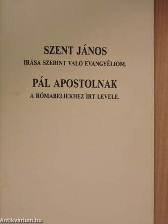 Szent János írása szerint való evangyéliom/Pál apostolnak a rómabeliekhez írt levele