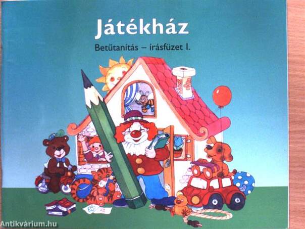 Játékház - Betűtanítás - Írásfüzet I.