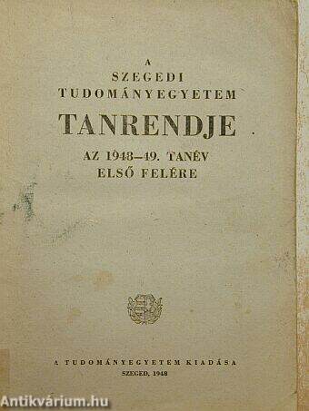 A Szegedi Tudományegyetem Tanrendje az 1948-49. tanév első felére