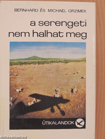 A Serengeti nem halhat meg