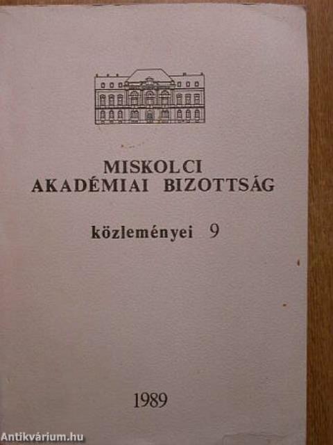 Magyar Tudományos Akadémia Miskolci Akadémiai Bizottsága Közleményei 9.