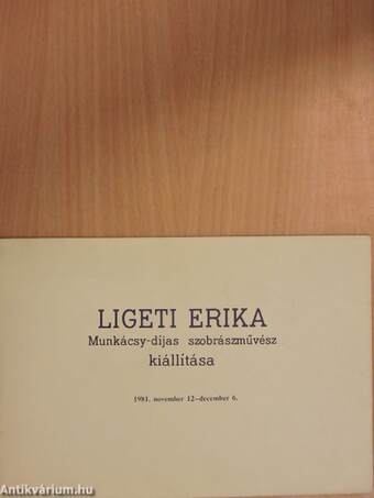 Ligeti Erika Munkácsy-díjas szobrászművész kiállítása