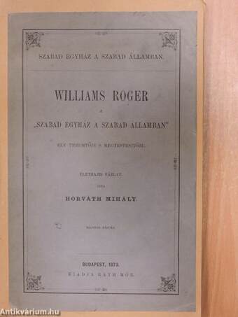 Williams Roger a "Szabad egyház a szabad államban" elv teremtője s megtestesitője