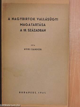 A nagybirtok vallásügyi magatartása a 18. században