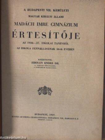 A Budapesti VII. Kerületi Magyar Királyi Állami Madách Imre Gimnázium Értesítője az 1936-37. iskolai tanévről az iskola fennállásának 56-ik évében