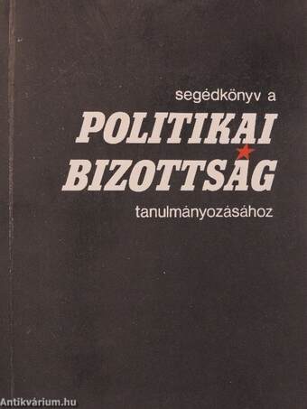 Segédkönyv a Politikai Bizottság tanulmányozásához