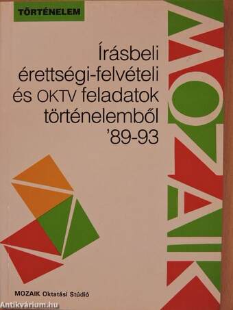 Írásbeli érettségi-felvételi és OKTV feladatok történelemből '89-93
