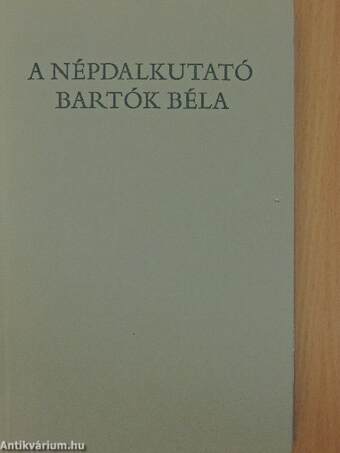 A népdalkutató Bartók Béla
