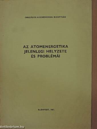 Az atomenergetika jelenlegi helyzete és problémái