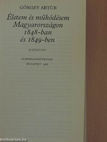 Életem és működésem Magyarországon 1848-ban és 1849-ben 1-2.