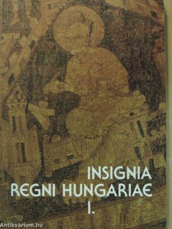 Insignia regni Hungariae I.